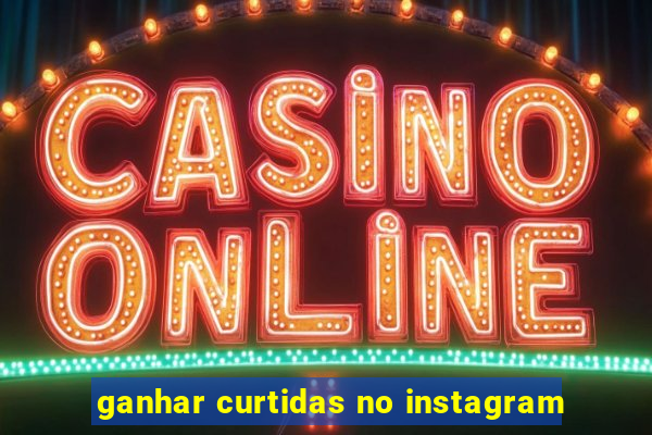 ganhar curtidas no instagram